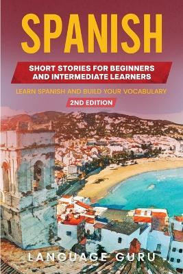 Spanish Short Stories for Beginners and Intermediate Learners(English, Paperback, Guru Language)