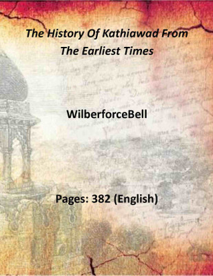 The History Of Kathiawad From The Earliest Times [Hardcover](Hardcover, WilberforceBell)