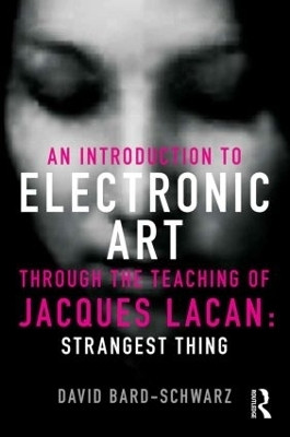 An Introduction to Electronic Art Through the Teaching of Jacques Lacan(English, Paperback, Bard-Schwarz David)