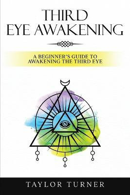 Third Eye Awakening(English, Paperback, Turner Taylor)