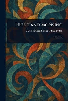 Night and Morning(English, Paperback, Lytton Edward Bulwer Lytton Baron)