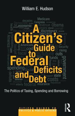 A Citizen's Guide to Deficits and Debt(English, Paperback, Hudson William E.)