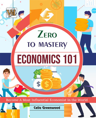 Zero To Mastery In Economics 101(Paperback, Celia Greenwood)