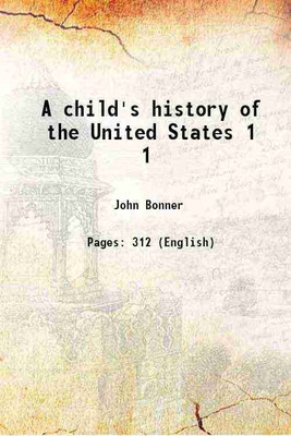 A child's history of the United States Volume 1 1855 [Hardcover](Hardcover, John Bonner)