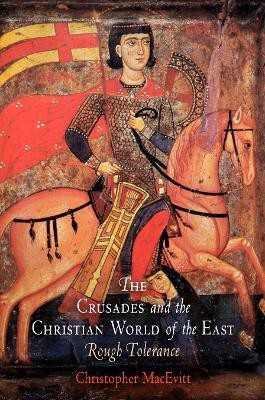 The Crusades and the Christian World of the East(English, Paperback, MacEvitt Christopher)