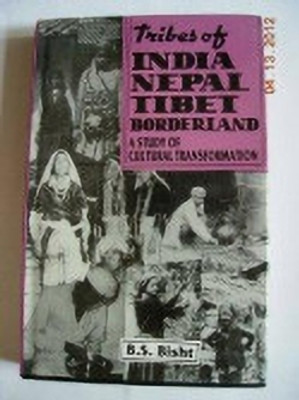 Tribes of India Nepal Tibet Borderland: A Study of Cultural Transformation(Paperback, B. S. Bist)