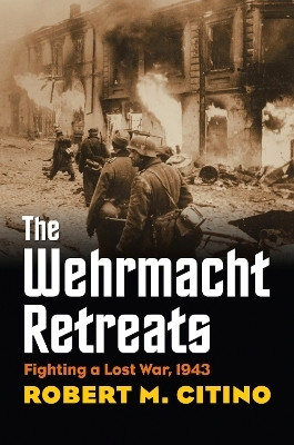The Wehrmacht Retreats(English, Paperback, Citino Robert M.)