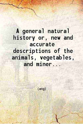 A general natural history or new and accurate descriptions of the animals vegetables and minerals of the different parts of the world ; 1748 [Hardcover](Hardcover, John Hill)