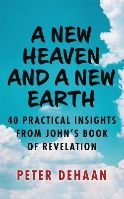 A New Heaven and a New Earth(English, Paperback, DeHaan Peter)