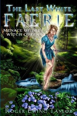 The Last White Faerie Menace of the Witch Queens(English, Paperback, Taylor Roger Ewing)
