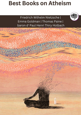 Best Books on Atheism (Grapevine edition)(Hardcover, Friedrich Wilhelm Nietzsche, Emma Goldman, Thomas Paine, baron d' Paul Henri Thiry Holbach)