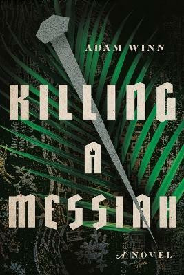 Killing a Messiah - A Novel(English, Paperback, Winn Adam)