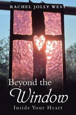 Beyond the Window(English, Paperback, West Rachel Jolly)