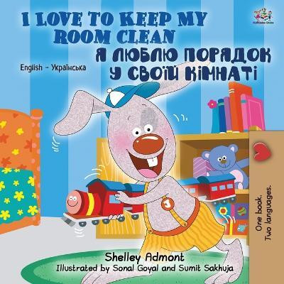 I Love to Keep My Room Clean (English Ukrainian Bilingual Book for Kids)(Others, Paperback, Admont Shelley)