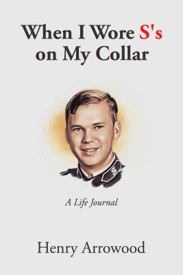 When I Wore S's on My Collar A Life Journal(Hardcover, Henry Arrowood)