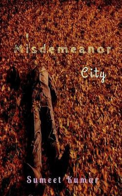 Misdemeanor City(English, Paperback, Kumar Sumeet)