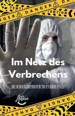 Im Netz des Verbrechens Die schockierendsten True-Crime-Faelle(German, Paperback, Santiago Antoine)