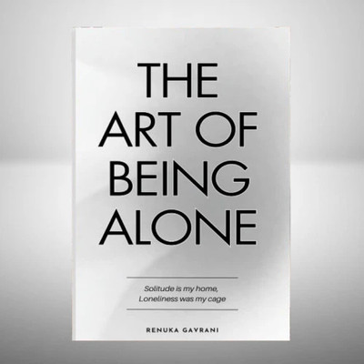 The art of being alone  - The Art of Being Alone | Discover Peace in Solitude |(Paperback, Renuka Gavrani.)