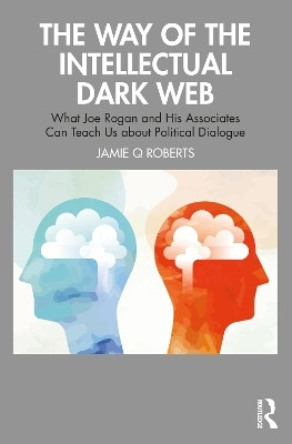 The Way of the Intellectual Dark Web(English, Electronic book text, Roberts Jamie Q)