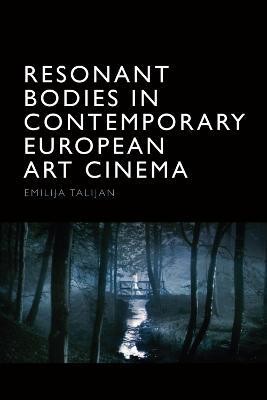 Resonant Bodies in Contemporary European Art Cinema(English, Paperback, Talijan Emilija)