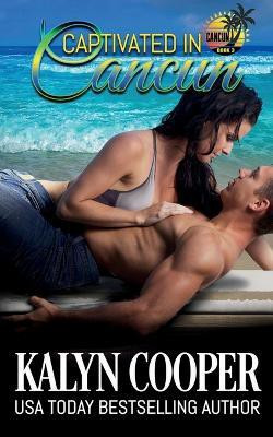 Captivated in Cancun(English, Paperback, Cooper Kalyn)