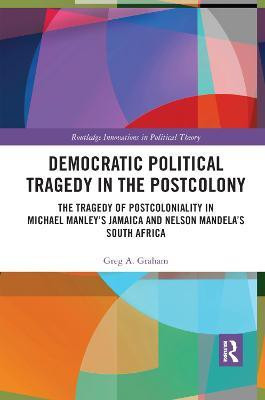 Democratic Political Tragedy in the Postcolony(English, Paperback, Graham Greg A.)