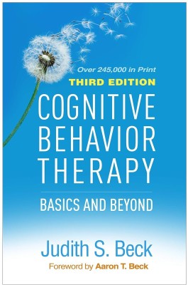 Cognitive Behavior Therapy: Basics and Beyond(Hardcover, Beck Judith S. Ph.D.)