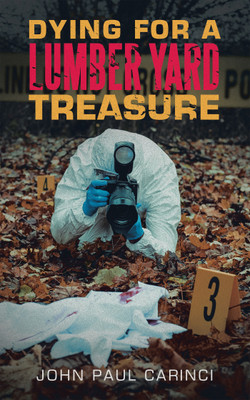 Dying For A Lumber Yard Treasure(English, Paperback, Carinci John Paul)