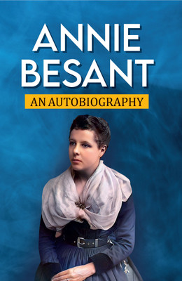 An Autobiography: Annie Besant(Paperback, Annie Besant)