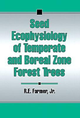 Seed Ecophysiology of Temperate and Boreal Zone Forest Trees(English, Hardcover, Farmer RobertE.)
