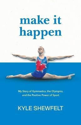 Make It Happen(English, Paperback, Shewfelt Kyle)
