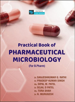 A Practical Book of Pharmaceutical Microbiology (B.Pharm III Semester)(Paperback, Dr.Sanjeshkumar G.Rathi, Dr.Pradeep Kumar Singh, Ms.Dipal M Patel, Dr.Sejal D Patel, Dr.N.Murugesh) A Practical Book of Pharmaceutical Microbiology (B.Pharm III Semester)(Paperback, Dr.Sanjeshkumar G.Rathi, Dr.Pradeep Kumar Singh, Ms.Dipal M Patel, Dr.Sejal D Patel, Dr.N.Murugesh)