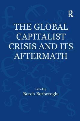 The Global Capitalist Crisis and Its Aftermath(English, Paperback, unknown)