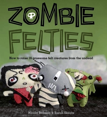 Zombie Felties(English, Paperback, Skeate Sarah)