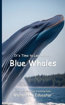 It's Time to Learn about Blue Whales(English, Paperback, Walter the Educator)