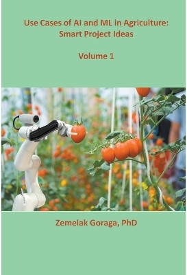 Use Cases of AI and ML in Agriculture(English, Paperback, Goraga Zemelak)