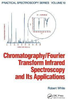 Chromatography/Fourier Transform Infrared Spectroscopy and its Applications(English, Hardcover, White Robert)