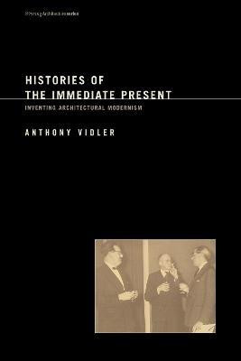 Histories of the Immediate Present(English, Paperback, Vidler Anthony)