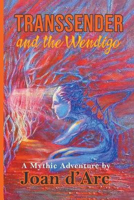 Transsender and the Wendigo(English, Paperback, D'Arc Joan)