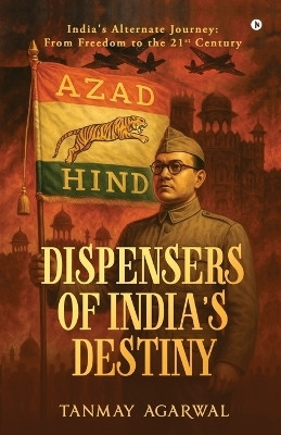 Dispensers of India's Destiny(English, Paperback, Tanmay Agarwal)