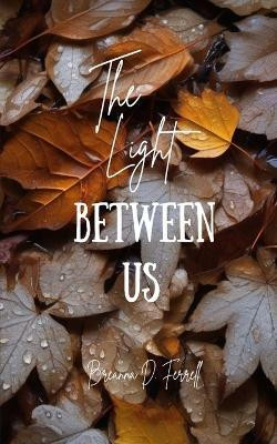 The Light Between Us(English, Paperback, Ferrell Breanna D)