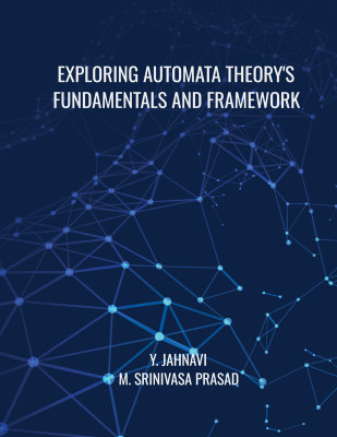 Exploring Automata Theory's Fundamentals and Framework(Paperback, Y. Jahnavi, M. SRINIVASA PRASAD)
