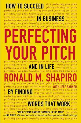 Perfecting Your Pitch(English, Paperback, Shapiro Ronald M.)