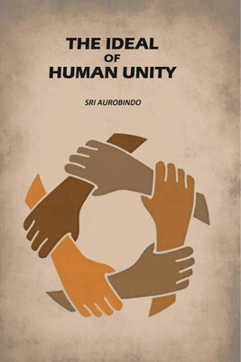 The Ideal Of Human Unity [Hardcover](Hardcover, Sri Aurobindo)