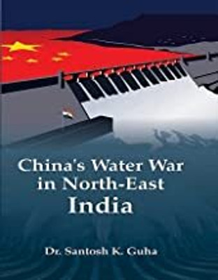 China's Water War in North-East India(Hardcover, Dr. Santosh K. Guha)