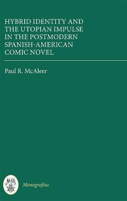 Hybrid Identity and the Utopian Impulse in the Postmodern Spanish-American Comic Novel(English, Hardcover, McAleer Paul R.)