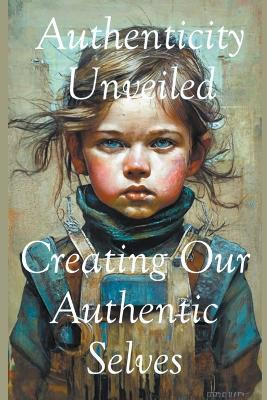 Authenticity Unveiled(English, Paperback, Weston Sara L)