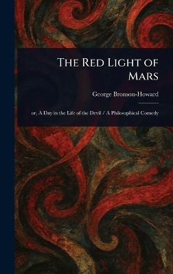 The Red Light of Mars(English, Hardcover, Bronson-Howard George)