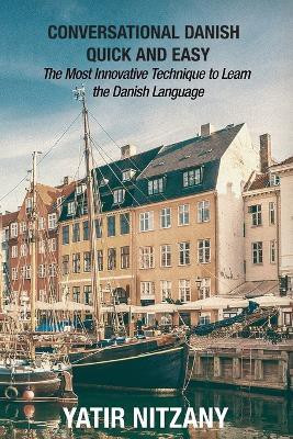 Conversational Danish Quick and Easy(English, Paperback, Nitzany Yatir)