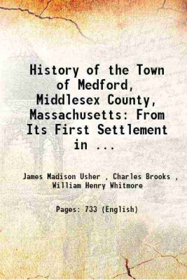 History of the Town of Medford Middlesex County, Massachusetts From Its First Settlement in 1630 to 1855 1886 [Hardcover](Hardcover, Charles Brooks, James M. Usher)